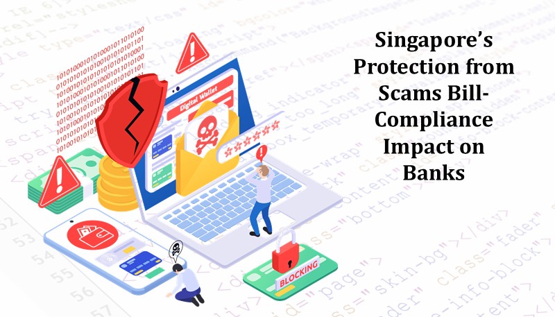 Singapores Protection from Scams Bill Compliance Impact on Banks