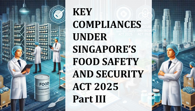Key Compliances Under Singapore’s Food Safety and Security Act 2025