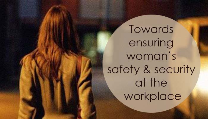 Towards ensuring woman’s safety and security at the workplace