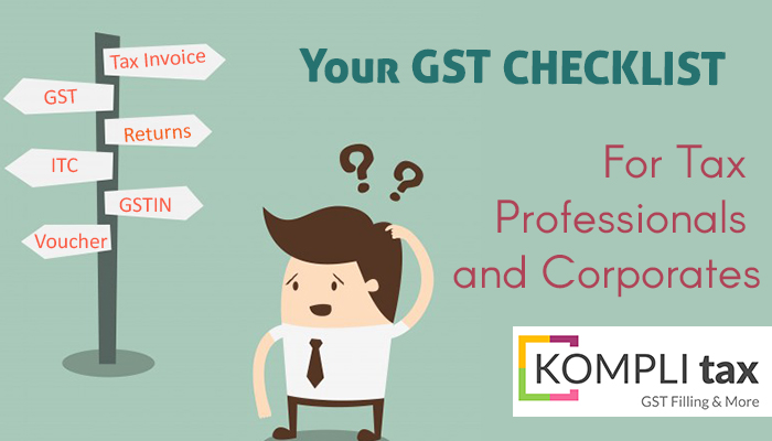 Your GST Checklist – For Tax Professionals and Corporates