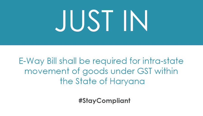 E-Way Bill shall be required for intra-state movement of goods under GST within the State of Haryana