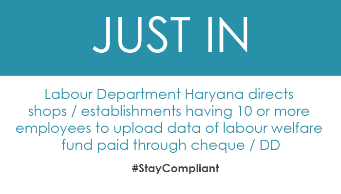Labour Department Haryana directs shops / establishments having 10 or more employees to upload data of labour welfare fund paid through cheque / DD