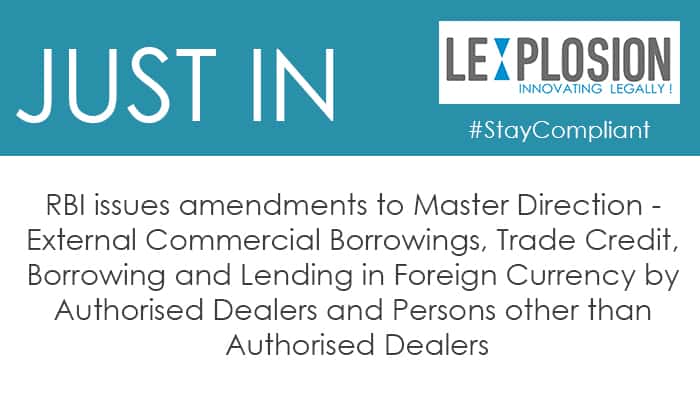 RBI issues amendments to Master Direction – External Commercial Borrowings, Trade Credit, Borrowing and Lending in Foreign Currency by Authorised Dealers and Persons other than Authorised Dealers