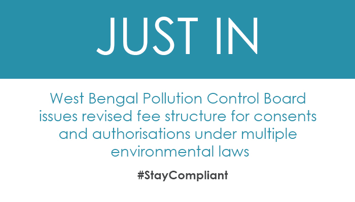 West Bengal Pollution Control Board issues revised fee structure for consents and authorisations under multiple environmental laws