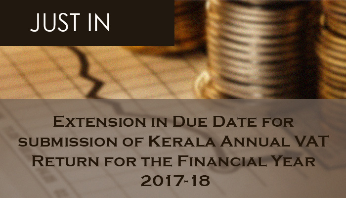 Extension in Due Date for submission of Kerala Annual VAT Return for the Financial Year 2017-18