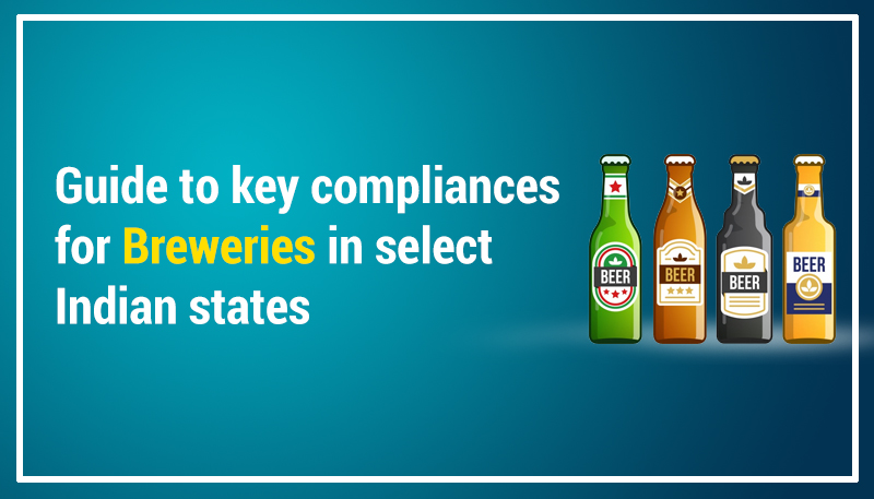 A Guide to Key Compliances for Breweries in Select Indian States