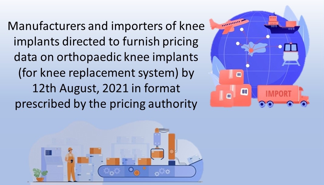 Manufacturers and importers of knee implants directed to furnish pricing data on orthopedic knee implants (for knee replacement system) by 12th August, 2021 in format prescribed by the pricing authority