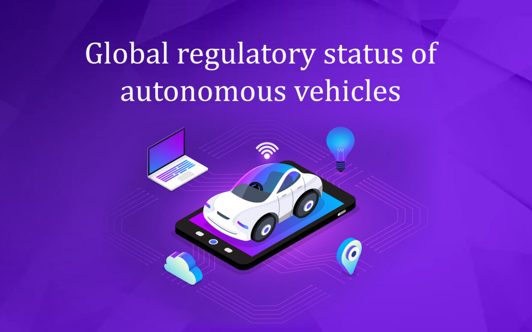 Global Regulatory Status of Autonomous Vehicles
