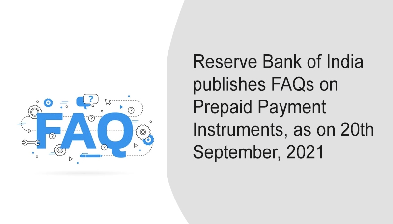 Reserve Bank of India publishes FAQs on Prepaid Payment Instruments, as on 20th September, 2021