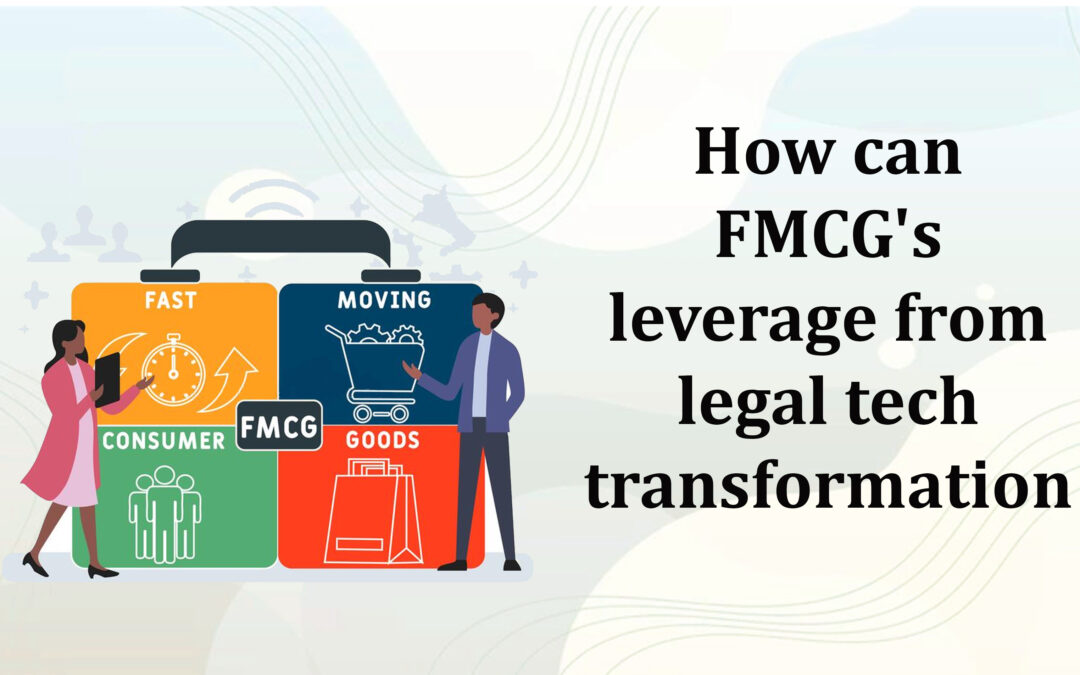 How can Fast-Moving Consumer Goods’ Leverage from Legal Tech Transformation