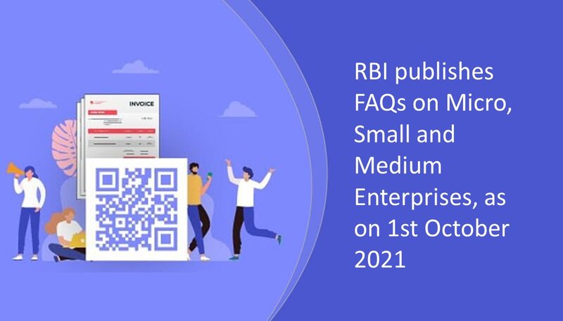 RBI publishes FAQs on Micro, Small and Medium Enterprises, as on 1st October, 2021