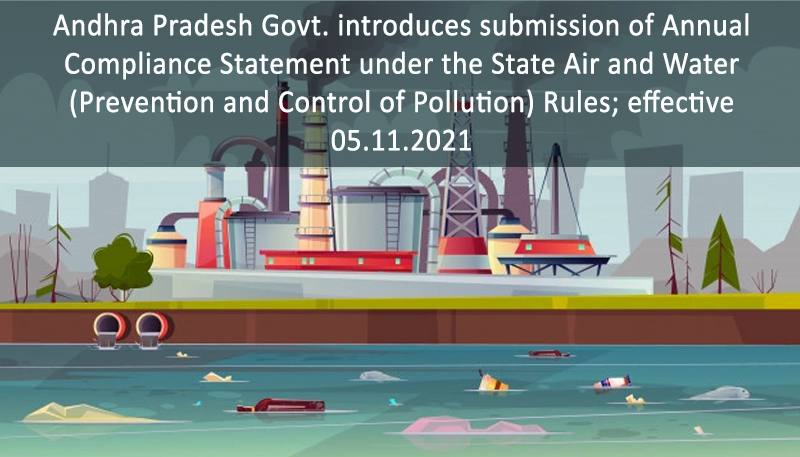 Andhra Pradesh Govt. introduces submission of Annual Compliance Statement under the State Air and Water (Prevention and Control of Pollution) Rules; effective 05.11.2021
