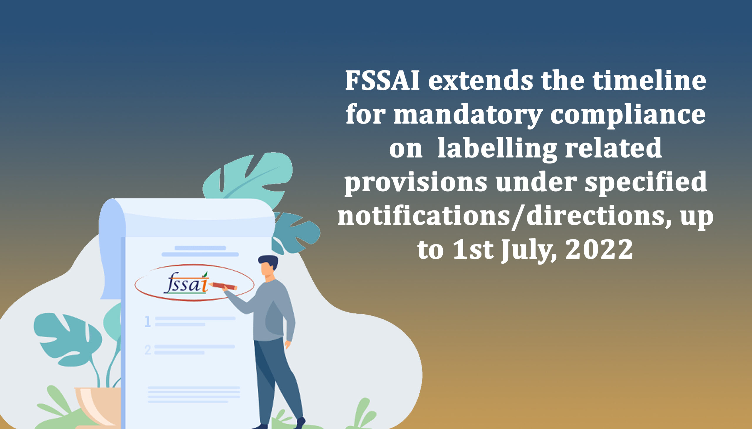 FSSAI extends the timeline for mandatory compliance on  labelling related provisions under specified notifications/directions, up to 1st July, 2022