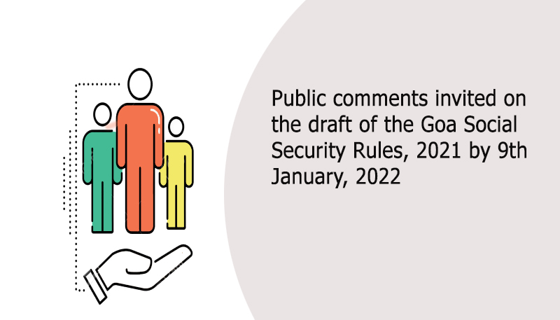 Public comments invited on the draft of the Goa Social Security Rules, 2021 by 9th January, 2022