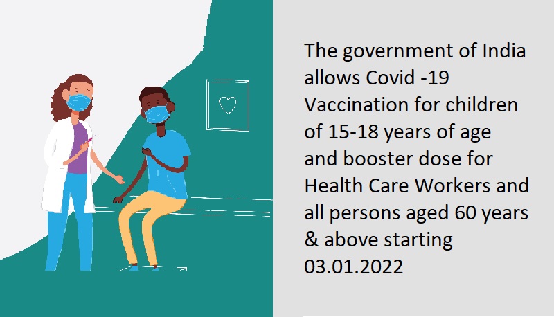 Government of India allows Covid -19 Vaccination for children of 15-18 years of age and booster dose for Health Care Workers and all persons aged 60 years & above starting 03.01.2022