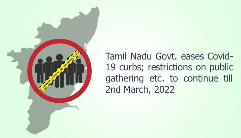 Tamil Nadu Govt. eases Covid-19 curbs; restrictions on public gathering etc. to continue till 2nd March, 2022