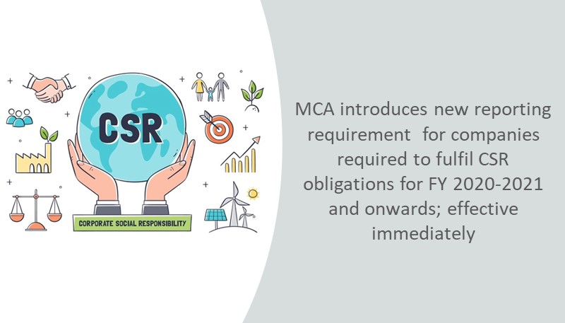 MCA introduces new reporting requirement  for companies required to fulfil CSR obligations for FY 2020-2021 and onwards; effective immediately