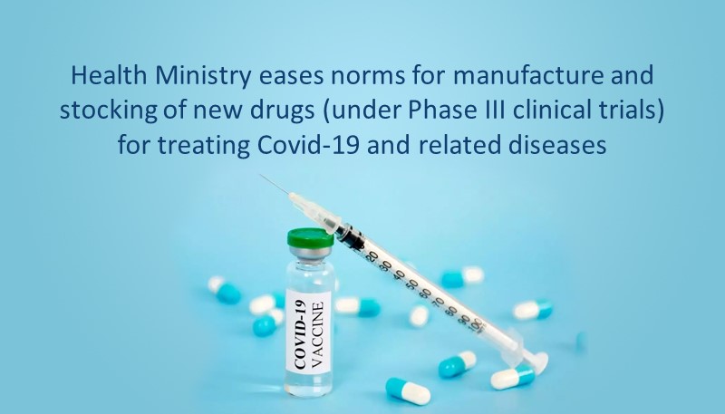 Health Ministry eases norms for manufacture and stocking of new drugs (under Phase III clinical trials) for treating Covid-19 and related diseases