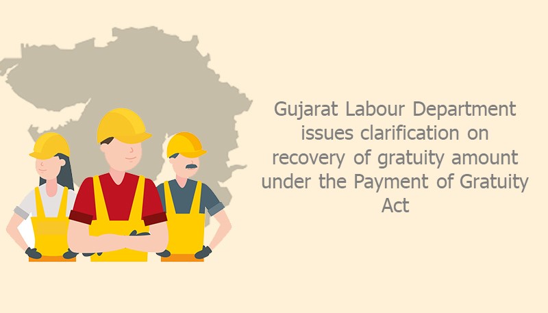 Gujarat Labour Department issues clarification on recovery of gratuity amount under the Payment of Gratuity Act