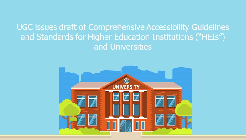 UGC issues draft of Comprehensive Accessibility Guidelines and Standards for Higher Education Institutions (“HEIs”) and Universities