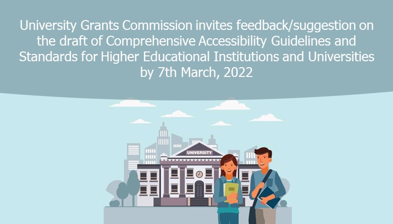 University Grants Commission invites feedback/suggestion on the draft of Comprehensive Accessibility Guidelines and Standards for Higher Educational Institutions and Universities by 7th March, 2022