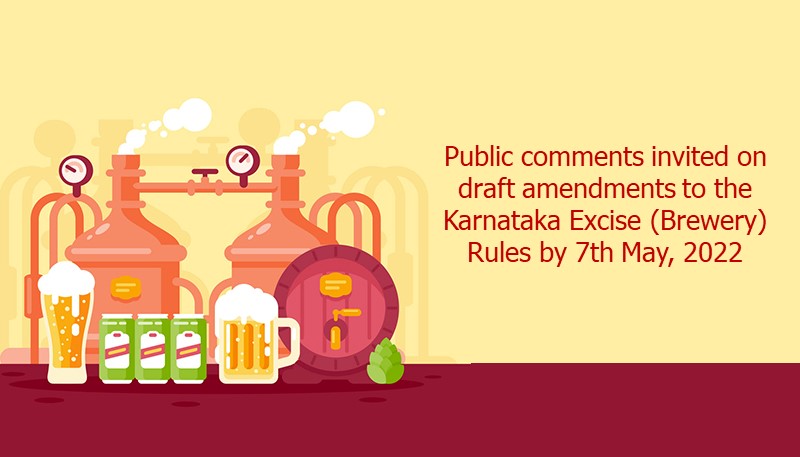 Public comments invited on draft amendments to the Karnataka Excise (Brewery) Rules by 7th May, 2022