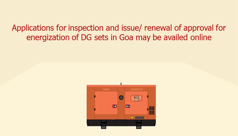 Applications for inspection and issue/ renewal of approval for energization of DG sets in Goa may be availed online