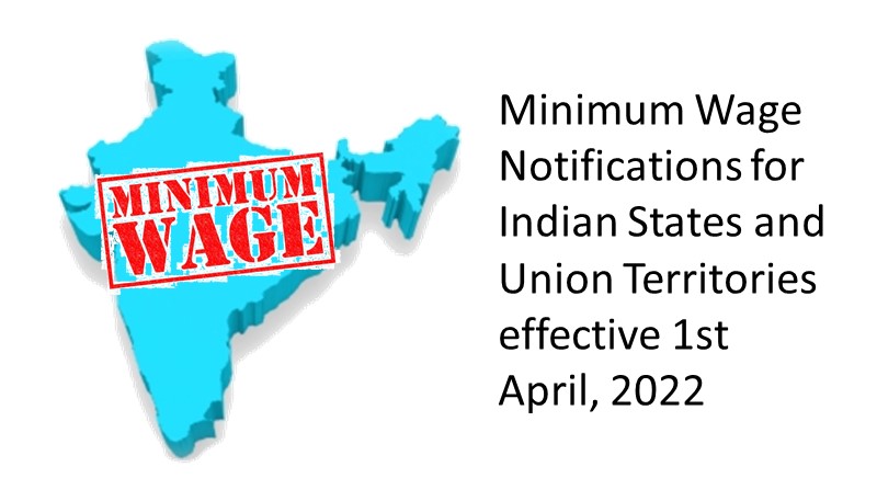 Minimum Wage Notifications for Indian States and Union Territories effective 1st April, 2022