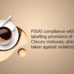 FSSAI compliance with the existing labelling provisions of Coffee-Chicory