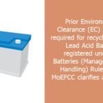Prior Environmental Clearance (EC) no longer required for recycling units of Lead Acid Batteries
