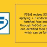 FSSAI revises SOP for applying + F endorsement of Fortified food products through FoSCoS portal