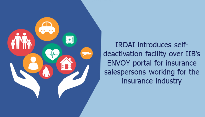 IRDAI introduces self-deactivation facility over IIB’s ENVOY portal for insurance salespersons working for the insurance industry