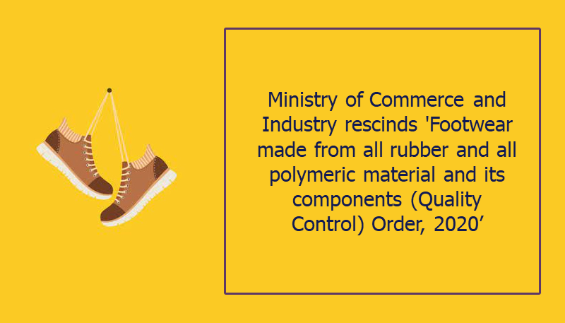 Ministry of Commerce and Industry rescinds ‘Footwear made from all rubber and all polymeric material and its components (Quality Control) Order, 2020’