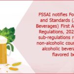 FSSAI notifies Food Safety and Standards (Alcoholic Beverages) First Amendment Regulations, 2022