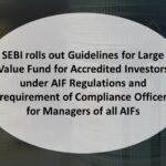 SEBI rolls out Guidelines for Large Value Fund for Accredited Inv