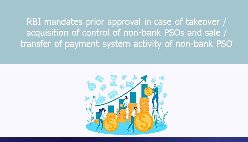 RBI mandates prior approval in case of takeover / acquisition of control of non-bank PSOs and sale / transfer of payment system activity of non-bank PSO