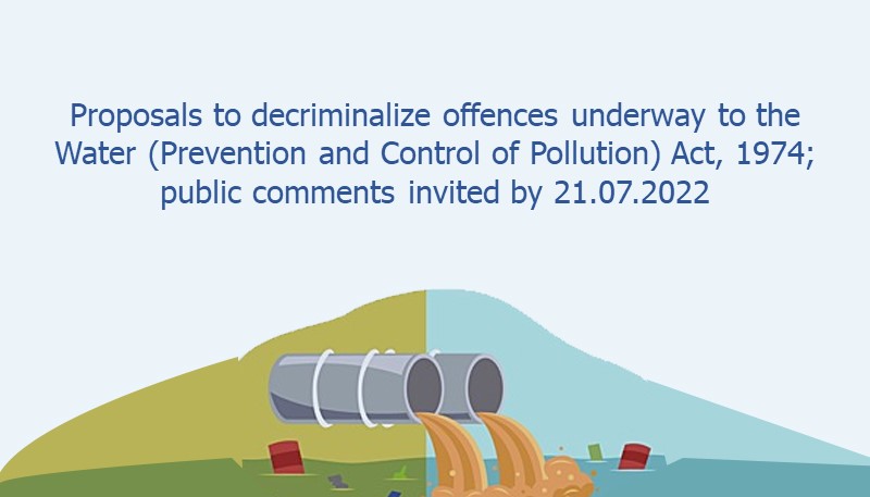 Proposals to decriminalize offences underway to the Water (Prevention and Control of Pollution) Act, 1974; public comments invited by 21.07.2022