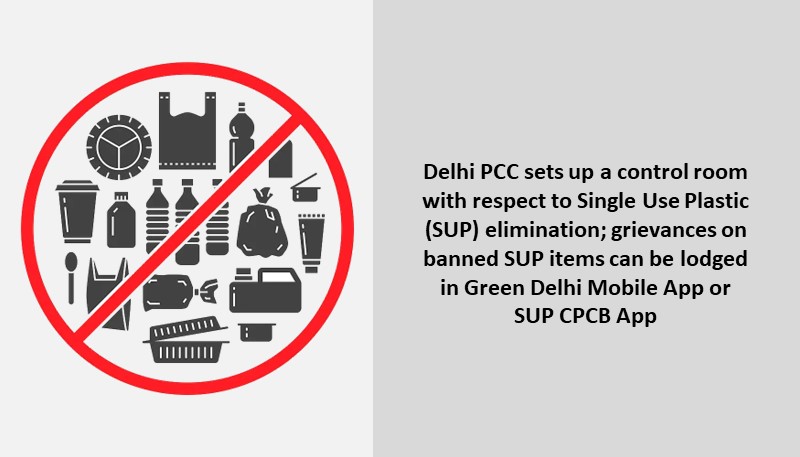 Delhi PCC sets up a control room with respect to Single Use Plastic (SUP) elimination; grievances on banned SUP items can be lodged in Green Delhi Mobile App or SUP CPCB App
