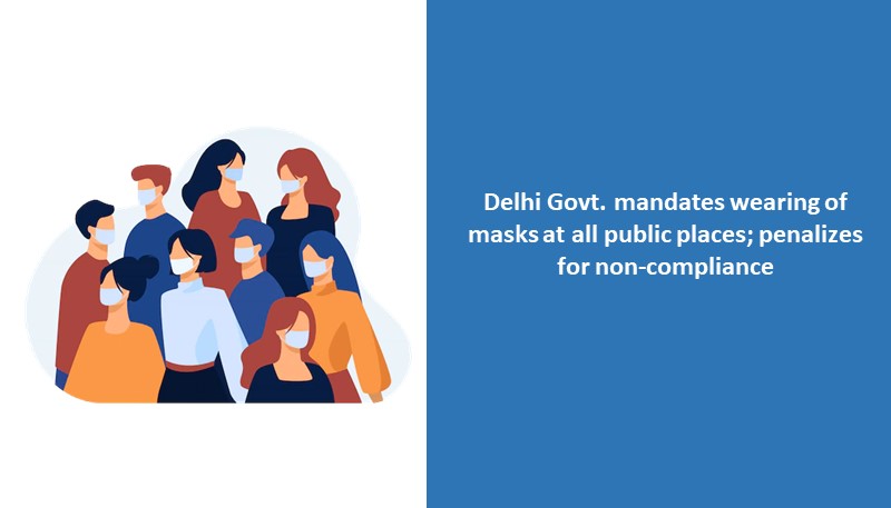 Delhi Govt. mandates wearing of masks at all public places; penalizes for non-compliance