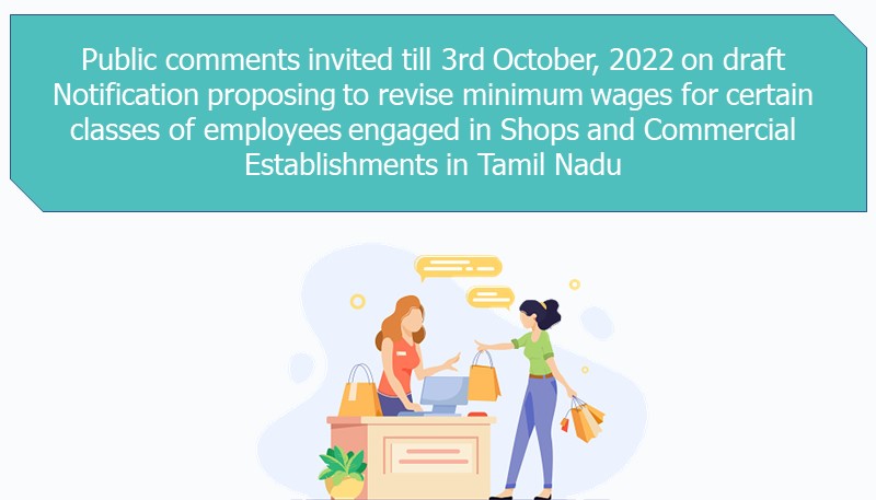 Public comments invited till 3rd October, 2022 on draft Notification proposing to revise minimum wages for certain classes of employees engaged in Shops and Commercial Establishments in Tamil Nadu