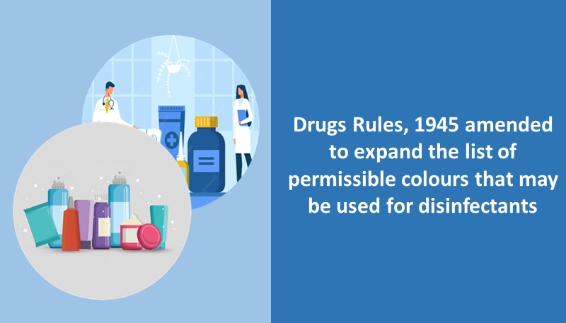 Drugs Rules, 1945 amended to expand the list of permissible colours that may be used for disinfectants