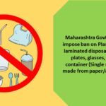Maharashtra Govt. proposes to impose ban on Plastic coated and laminated disposable dish, cups, plates, glasses, fork, bowl, container (Single use products) made from paperaluminium etc.