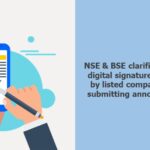 NSE & BSE clarifies on use of digital signature certificate by listed companies while submitting announcements
