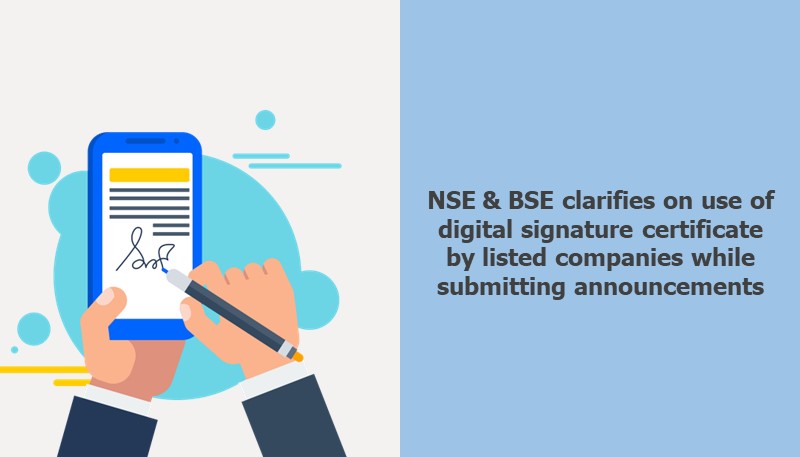 NSE & BSE clarifies on use of  digital signature certificate by listed companies while submitting announcements