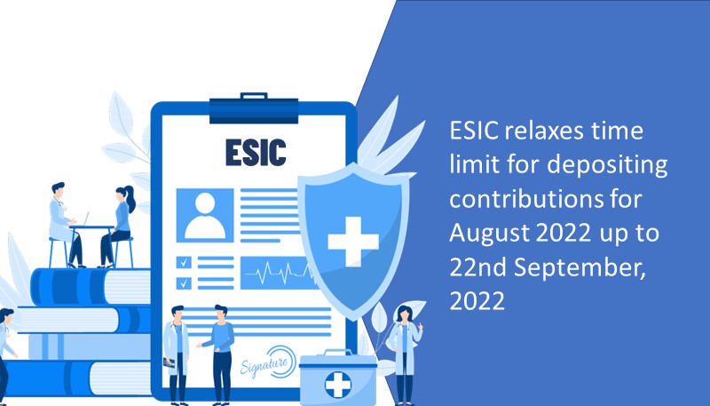 ESIC relaxes time limit for depositing contributions for August 2022 up to 22nd September, 2022