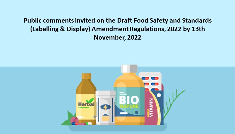 Public comments invited on the Draft Food Safety and Standards (Labelling & Display) Amendment Regulations, 2022 by 13th November, 2022