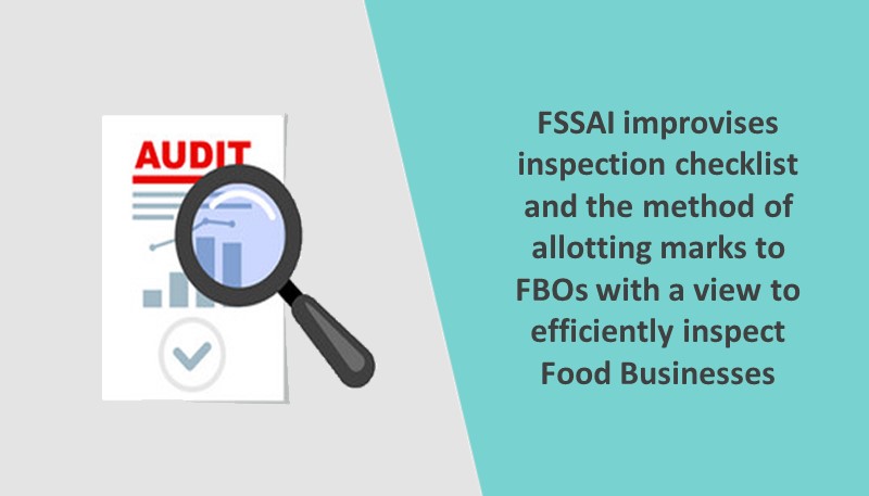 FSSAI improvises inspection checklist and the method of allotting marks to FBOs with a view to efficiently inspect Food Businesses