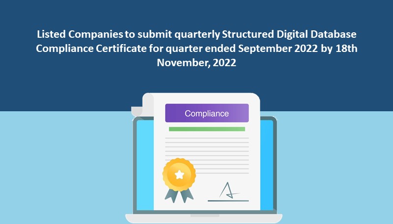 Listed Companies to submit quarterly Structured Digital Database Compliance Certificate for quarter ended September 2022 by 18th November, 2022