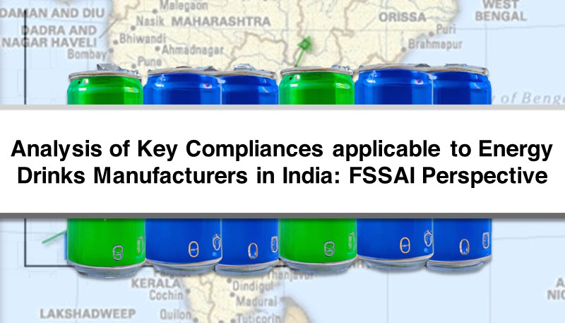 Analysis of Key Compliances applicable to Energy Drinks Manufacturers in India: FSSAI Perspective