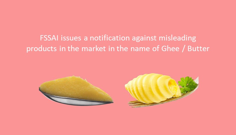 FSSAI issues a notification against misleading products in the market in the name of Ghee / Butter